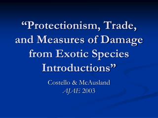 “Protectionism, Trade, and Measures of Damage from Exotic Species Introductions”