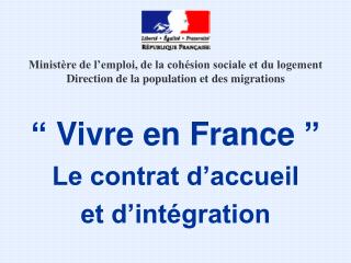 “ Vivre en France ” Le contrat d’accueil et d’intégration