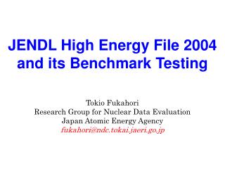 JENDL High Energy File 2004 and its Benchmark Testing Tokio Fukahori