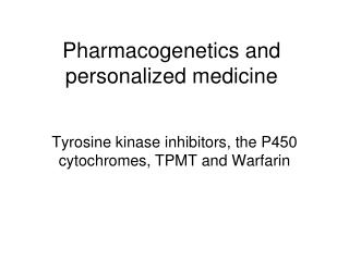 Pharmacogenetics and personalized medicine