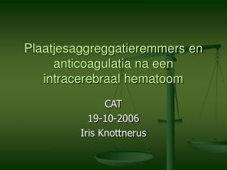 Plaatjesaggreggatieremmers en anticoagulatia na een intracerebraal hematoom
