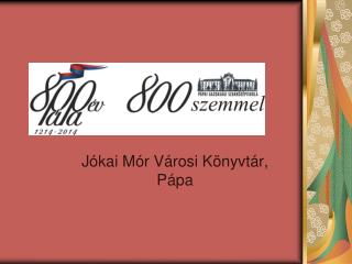 Pápa 800-800 szemmel