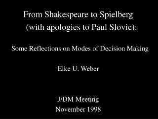 From Shakespeare to Spielberg (with apologies to Paul Slovic):