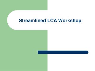 Streamlined LCA Workshop