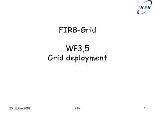FIRB-Grid WP3,5 Grid deployment