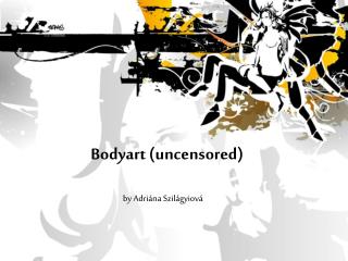 Bodyart (uncensored)