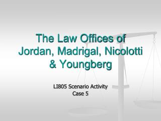 The Law Offices of Jordan, Madrigal, Nicolotti &amp; Youngberg