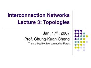 Interconnection Networks Lecture 3: Topologies