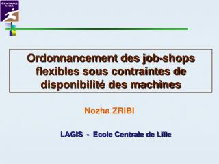Ordonnancement des job-shops flexibles sous contraintes de disponibilité des machines