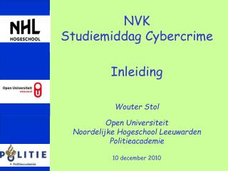 NVK Studiemiddag Cybercrime Inleiding Wouter Stol Open Universiteit