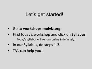 Go to workshops.molviz Find today’s workshop and click on Syllabus