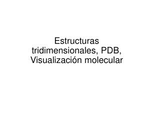 Estructuras tridimensionales, PDB, Visualización molecular