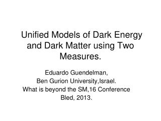 Unified Models of Dark Energy and Dark Matter using Two Measures.