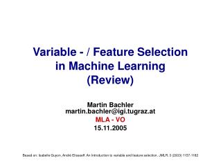 Variable - / Feature Selection in Machine Learning (Review)