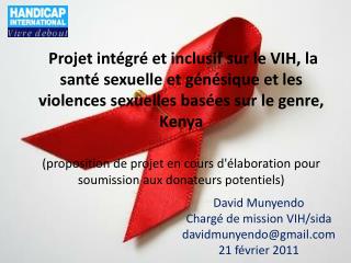 David Munyendo Chargé de mission VIH/sida davidmunyendo@gmail 21 février 2011