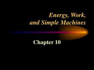 Energy, Work, and Simple Machines