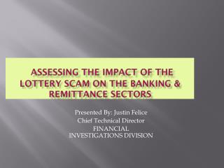 ASSESSING THE IMPACT OF THE LOTTERY SCAM ON THE BANKING &amp; REMITTANCE SECTORS