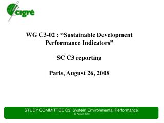 WG C3-02 : “Sustainable Development Performance Indicators” SC C3 reporting Paris, August 26, 2008
