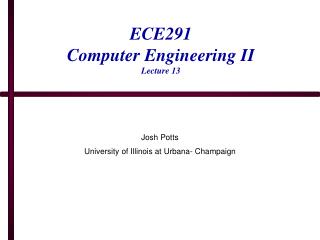 ECE291 Computer Engineering II Lecture 13