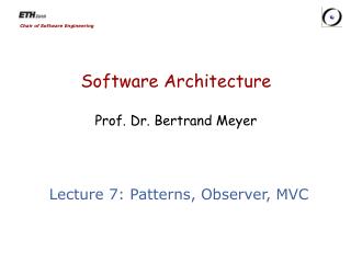 Software Architecture Prof. Dr. Bertrand Meyer