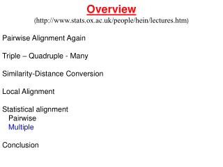 Overview ( stats.ox.ac.uk/people/hein/lectures.htm ) Pairwise Alignment Again