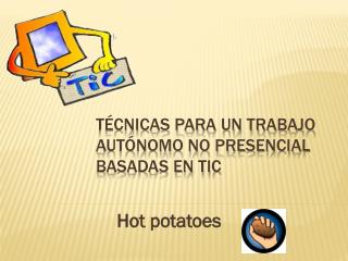 Técnicas para un trabajo autónomo no presencial basadas en TIC