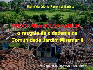 PROGRAMA BOLSA FAMÍLIA: o resgate da cidadania na Comunidade Jardim Miramar II