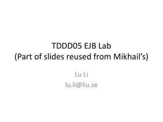 TDDD05 EJB Lab (Part of slides reused from Mikhail’s)