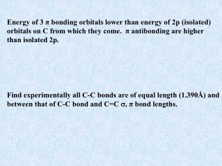 Energy of 3 π bonding orbitals lower than energy of 2p (isolated)