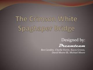 The Crimson White Spaghaper Bridge