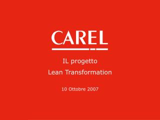 IL progetto Lean Transformation 10 Ottobre 2007