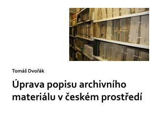 Úprava popisu archivního materiálu v českém prostředí