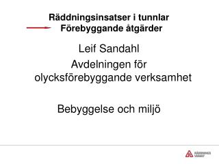 Räddningsinsatser i tunnlar Förebyggande åtgärder