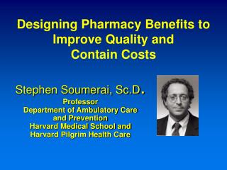 Designing Pharmacy Benefits to Improve Quality and Contain Costs