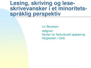 Lesing, skriving og lese- skrivevansker i et minoritets-språklig perspektiv