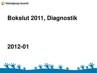 Bokslut 2011, Diagnostik 2012-01
