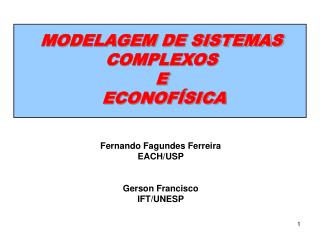 Fernando Fagundes Ferreira EACH/USP Gerson Francisco IFT/UNESP