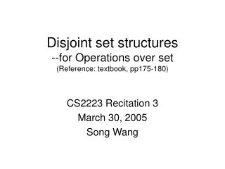 Disjoint set structures --for Operations over set (Reference: textbook, pp175-180)