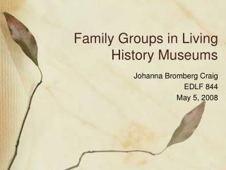 Family Groups in Living History Museums