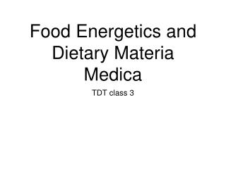 Food Energetics and Dietary Materia Medica