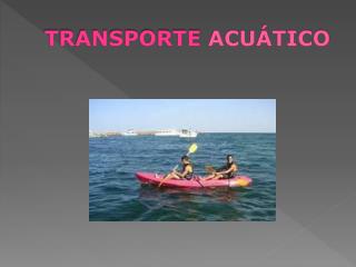 TRANSPORTE ACUÁTICO