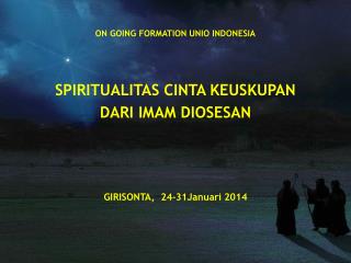 ON GOING FORMATION UNIO INDONESIA SPIRITUALITAS CINTA KEUSKUPAN DARI IMAM DIOSESAN