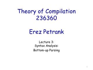 Theory of Compilation 236360 Erez Petrank