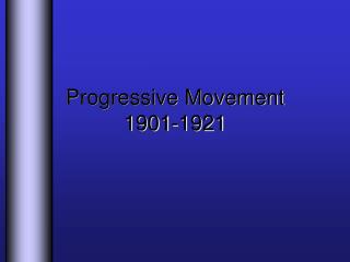 Progressive Movement 1901-1921