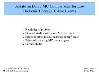 Update on Data / MC Comparisons for Low Hadronic Energy CC-like Events