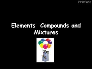 Elements Compounds and Mixtures