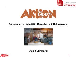 Förderung von Arbeit für Menschen mit Behinderung Stefan Burkhardt