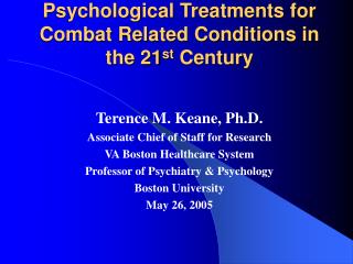 Psychological Treatments for Combat Related Conditions in the 21 st Century