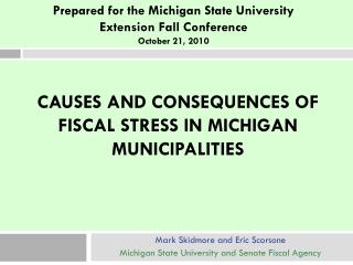 CAUSES AND CONSEQUENCES OF FISCAL STRESS IN MICHIGAN MUNICIPALITIES