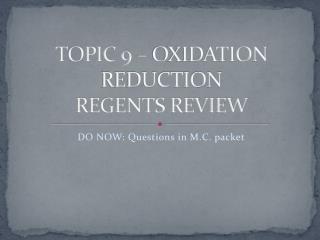 TOPIC 9 – OXIDATION REDUCTION REGENTS REVIEW